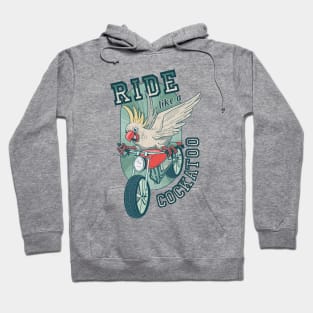 Ride like a cockatoo Hoodie